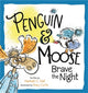 Book cover of: Penguin & Moose Brave the Night. By: Hannah C. Hall