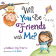 Book cover of: Will You Be Friends with Me?