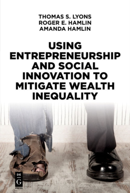 Book cover of: Using Entrepreneurship and Social Innovation to Mitigate Wealth Inequality. By: Thomas S. Lyons