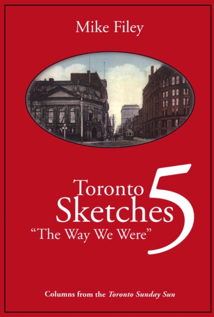 Book cover of: Toronto Sketches 5. By: Mike Filey