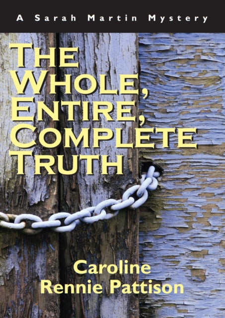 Book cover of: Whole, Entire, Complete Truth. By: Caroline Rennie Pattison