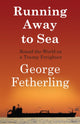 Book cover of: Running Away to Sea. By: George Fetherling
