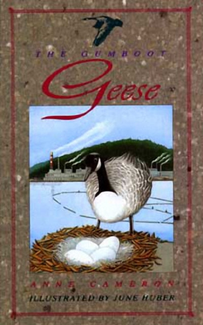 Book cover of: Gumboot Geese. By: Anne Cameron