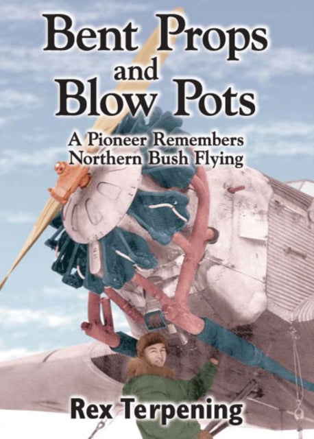Book cover of: Bent Props & Blow Pots. By: Rex Terpening