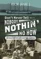Book cover of: Don't Never Tell Nobody Nothin' No How. By: Rick James