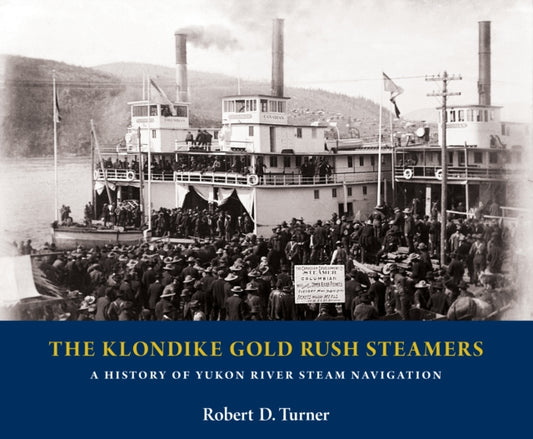 Book cover of: Klondike Gold Rush Steamers. By: Robert D. Turner