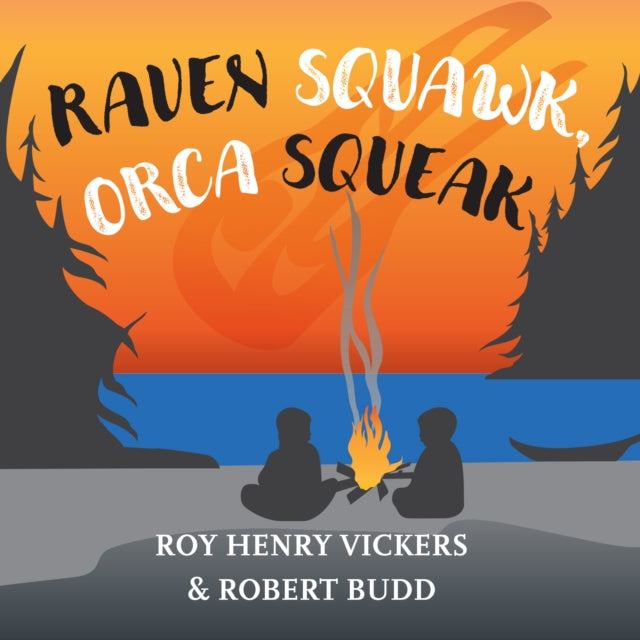 Book cover of: Raven Squawk, Orca Squeak. By: Roy Henry Vickers