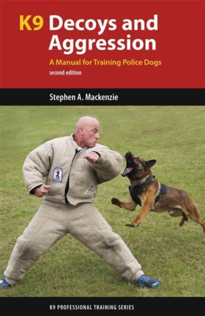 Book cover of: K9 Decoys and Aggression. By: Stephen A. Mackenzie
