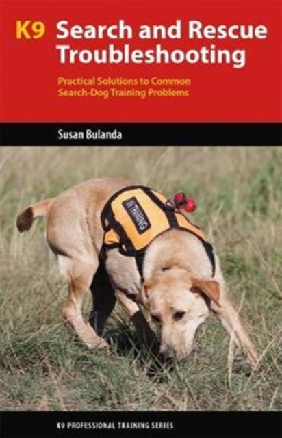 Book cover of: K9 Search and Rescue Troubleshooting. By: Susan Bulanda