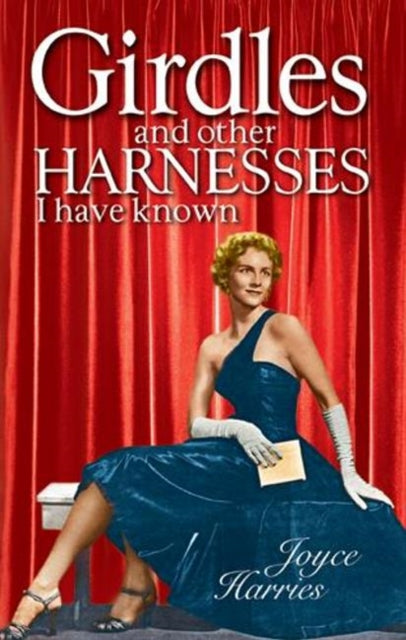 Book cover of: Girdles and Other Harnesses I Have Known. By: Joyce Harries