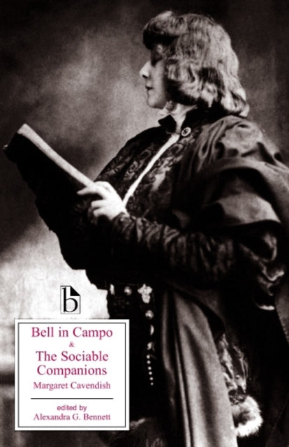 Book cover of: Bell in Campo and The Sociable Companions. By: Margaret Cavendish, Duchess of Newcastle