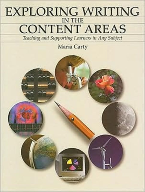 Book cover of: Exploring Writing in the Content Areas. By: Maria Carty