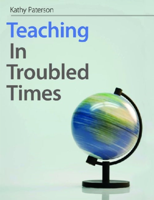 Book cover of: Teaching In Troubled Times. By: Kathy Paterson
