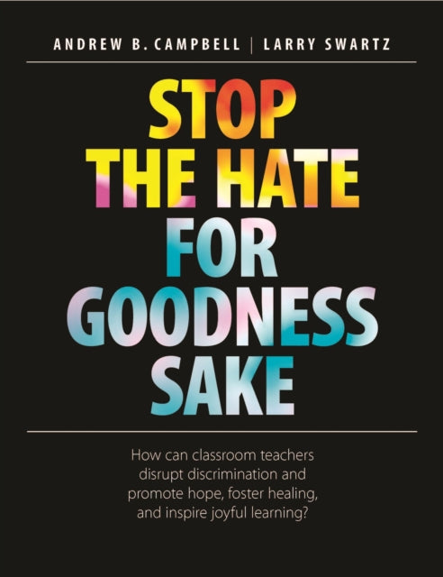 Book cover of: Stop the Hate for Goodness Sake. By: Andrew B. Campbell