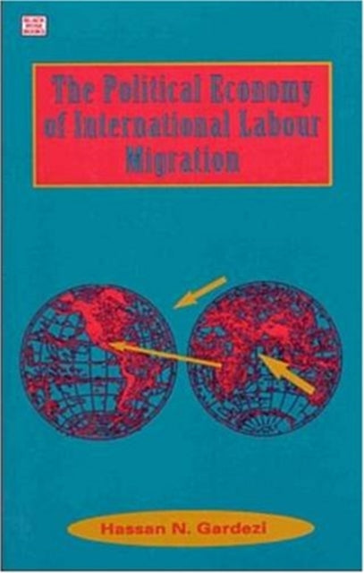 Book cover of: Political Economy Of International Labour Migration. By: Hassan N. Gardezi