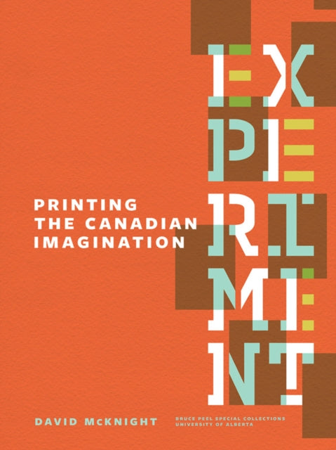 Book cover of: Experiment: Printing the Canadian Imagination. By: Library Staff University of Alberta