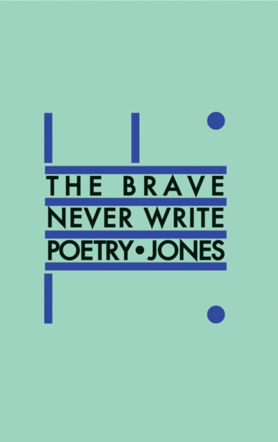 Book cover of: Brave Never Write Poetry. By: Daniel Jones