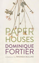 Book cover of: Paper Houses. By: Dominique Fortier