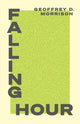 Book cover of: Falling Hour. By: Geoffrey Morrison