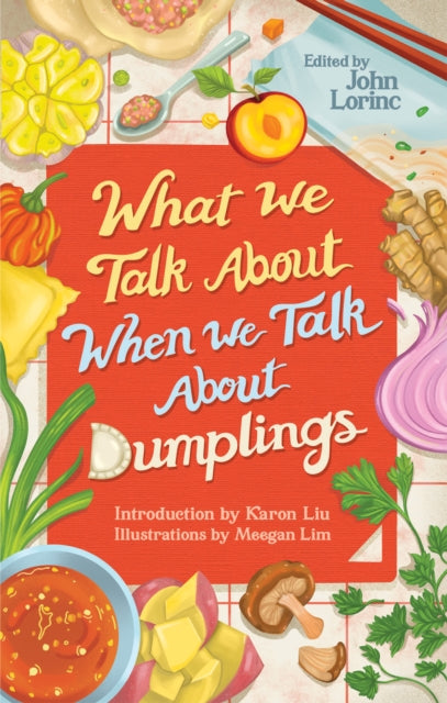 Book cover of: What We Talk About When We Talk About Dumplings. By: John Lorinc