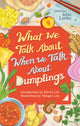 Book cover of: What We Talk About When We Talk About Dumplings. By: John Lorinc