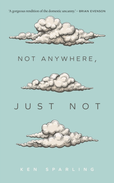 Book cover of: Not Anywhere, Just Not. By: Ken Sparling