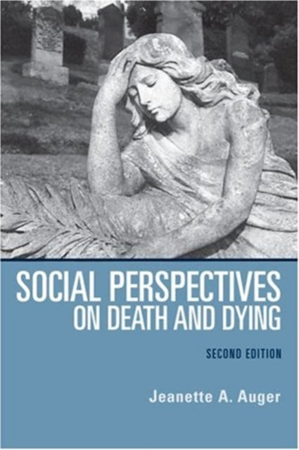 Book cover of: Social Perspectives on Death and Dying (2nd edition). By: Jeanette A. Auger
