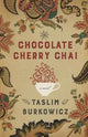 Book cover of: Chocolate Cherry Chai. By: Taslim Burkowicz