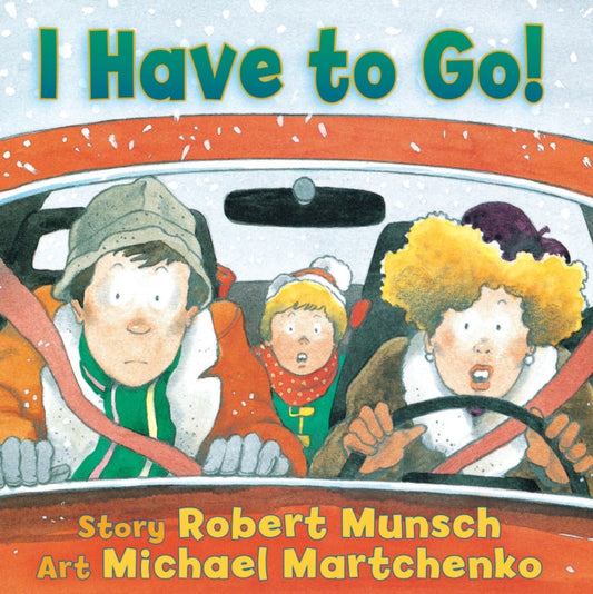 Book cover of: I Have to Go!. By: Robert N Munsch
