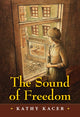 Book cover of: Sound of Freedom. By: Kacer Kathy