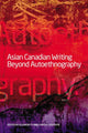 Book cover of: Asian Canadian Writing Beyond Autoethnography
