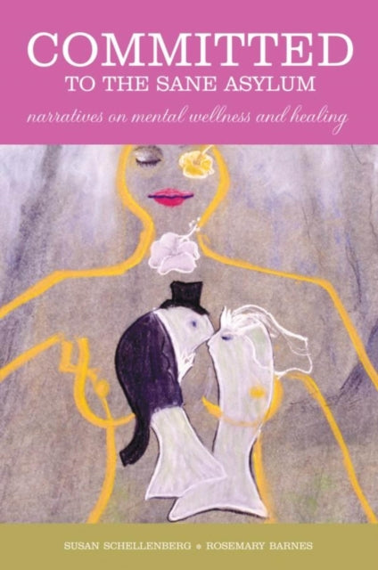 Book cover of: Committed to the Sane Asylum. By: Schellenberg, Susan; Barnes, Rosemary