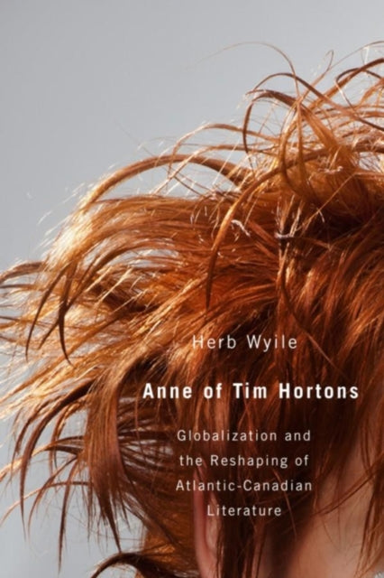 Book cover of: Anne of Tim Hortons. By: Herb Wyile