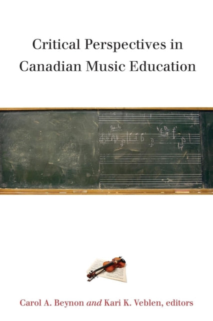 Book cover of: Critical Perspectives in Canadian Music Education
