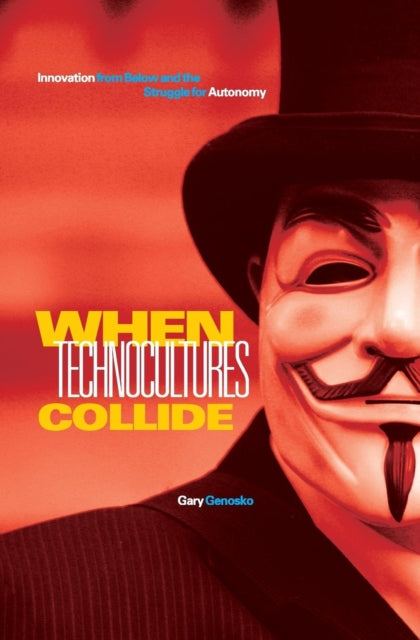 Book cover of: When Technocultures Collide. By: Gary Genosko