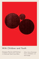 Book cover of: With Children and Youth. By: Kiaras Gharabaghi