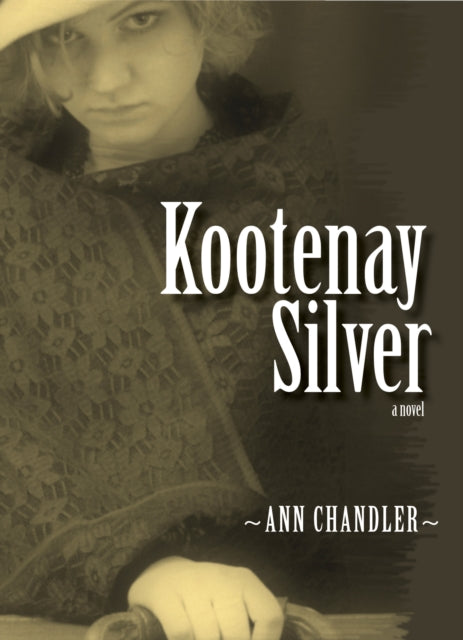 Book cover of: Kootenay Silver. By: Ann Chandler