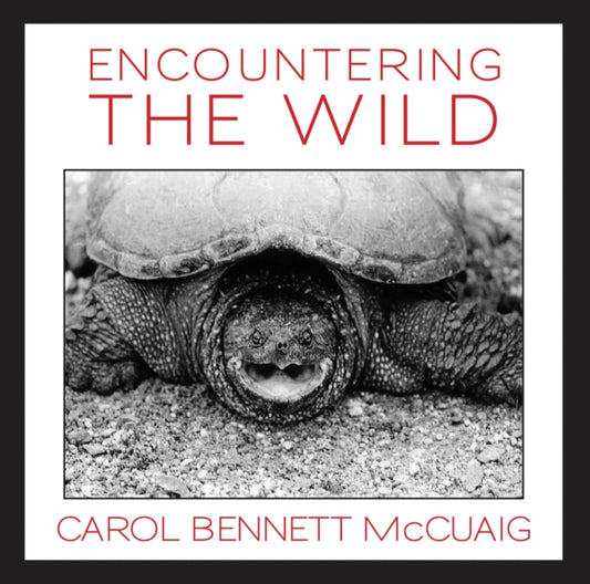 Book cover of: Encountering the Wild. By: Carol Bennett McCuaig