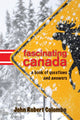 Book cover of: Fascinating Canada. By: John Robert Colombo