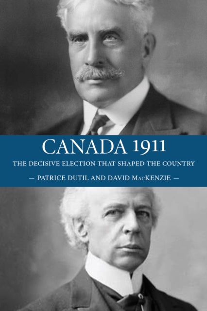Book cover of: Canada 1911. By: Patrice A. Dutil