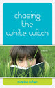 Book cover of: Chasing the White Witch