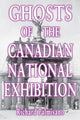 Book cover of: Ghosts of the Canadian National Exhibition. By: Richard Palmisano