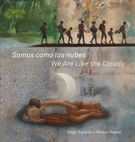 Book cover of: Somos como las nubes / We Are Like the Clouds. By: Jorge Argueta