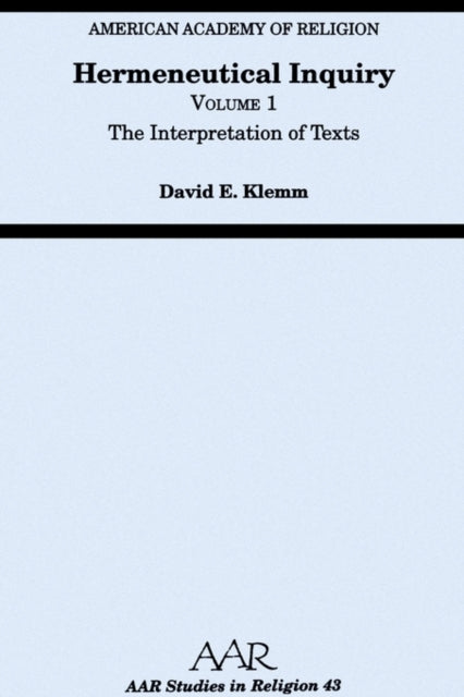 Book cover of: Hermeneutical Inquiry: Volume I: The Interpretation of Texts. By: David E. Klemm