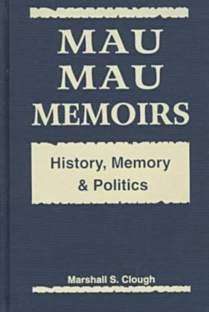 Book cover of: Mau Mau Memoirs. By: Marshall S. Clough