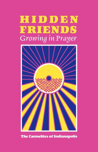 Book cover of: Hidden Friends. By: The Carmelites of Indianapolis