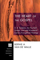 Book cover of: Heart of the Gospel. By: Bernie Van De Walle