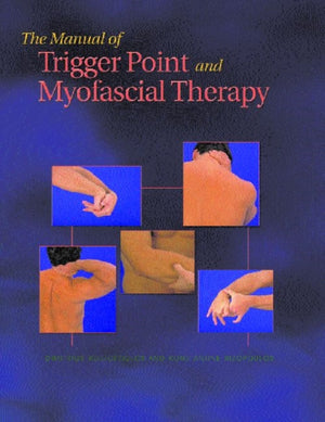 Manual of Trigger Point and Myofascial Therapy