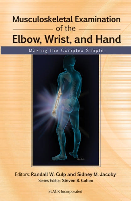 Book cover of: Musculoskeletal Examination of the Elbow, Wrist, and Hand. By: Randall W. Culp