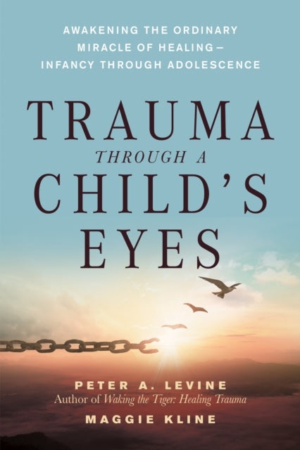 Book cover of: Trauma Through a Child's Eyes. By: Peter Levine